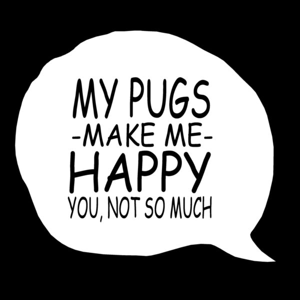 06 my pugs makes me happy copy Thumbnail