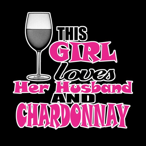 01 this girl loves her husband and chardonnay copy Thumbnail