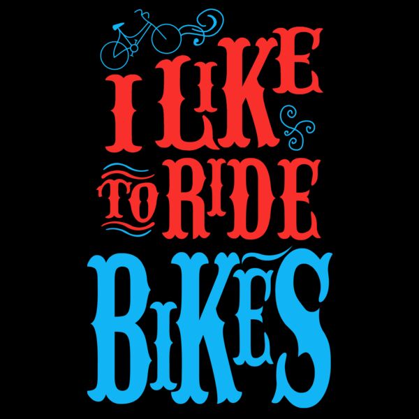 06 I like to ride bikes copy Thumbnail