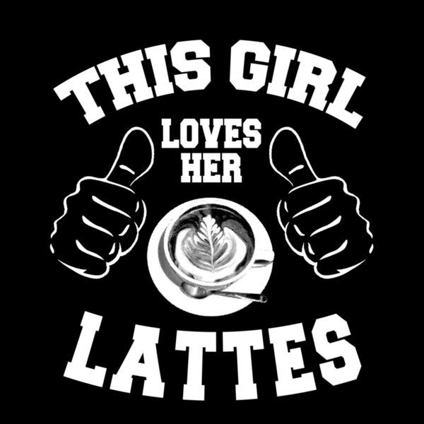 03 this girl loves her lattes copy Thumbnail