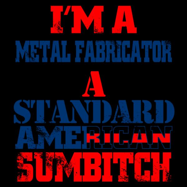 02 im a metal fabricator copy Thumbnail