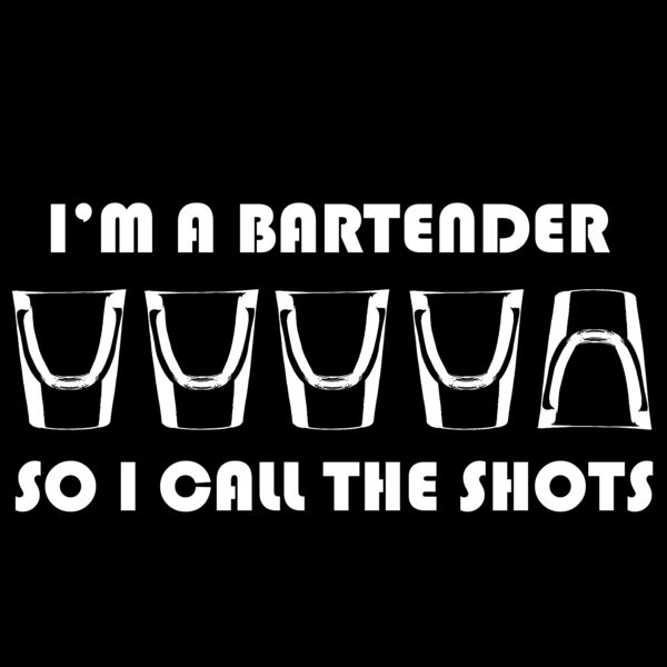 06 im a bartender so i call the shots dark back Thumbnail