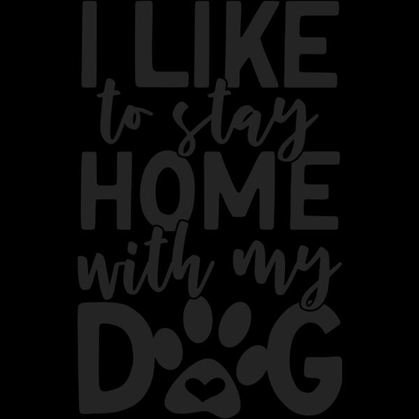 i like to stay home with my dog Thumbnail