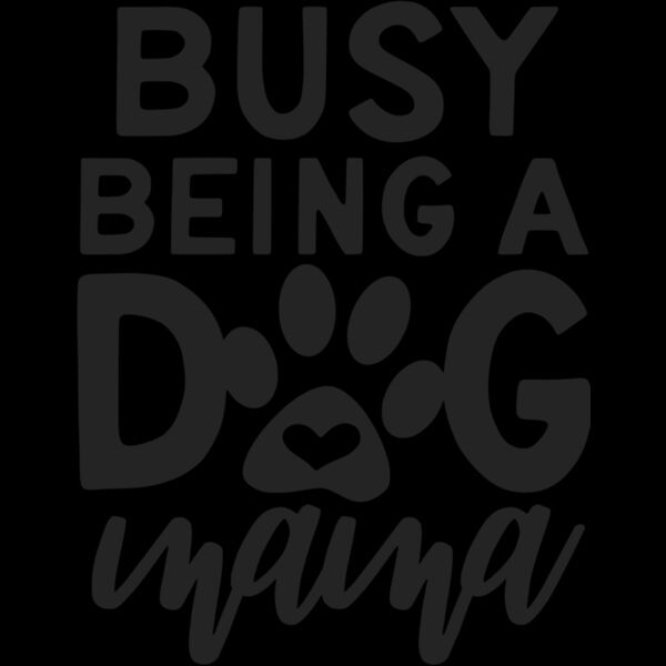 busy being a dog mama Thumbnail