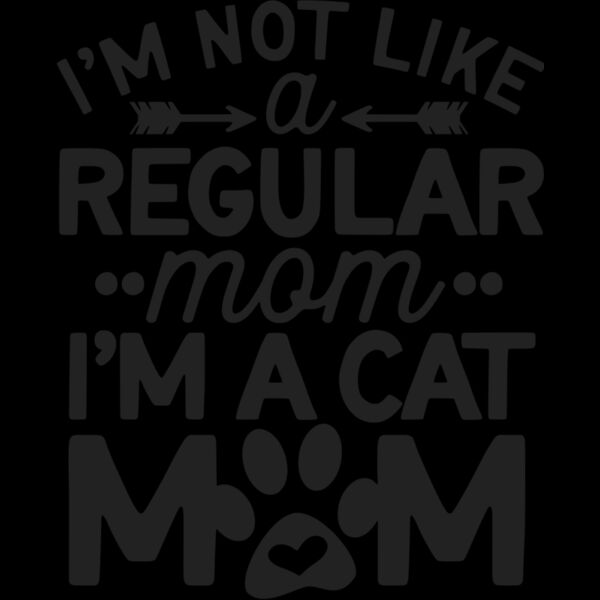 im not like a regular mom im a cat mom Thumbnail