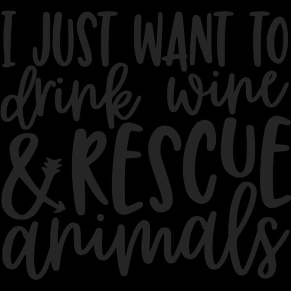 i just want to drink wine and rescue animals Thumbnail