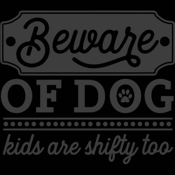 beware of dog kids are shifty too Thumbnail