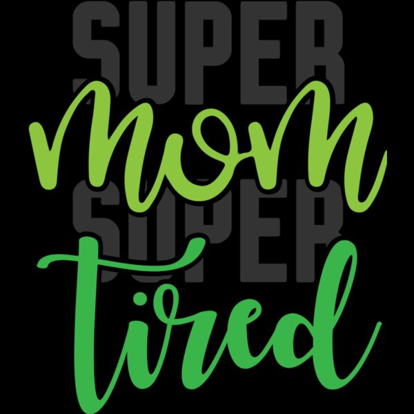 SUPER MOM SUPER TIRED Thumbnail