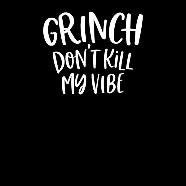 grinch dont kill my vibe copy Thumbnail