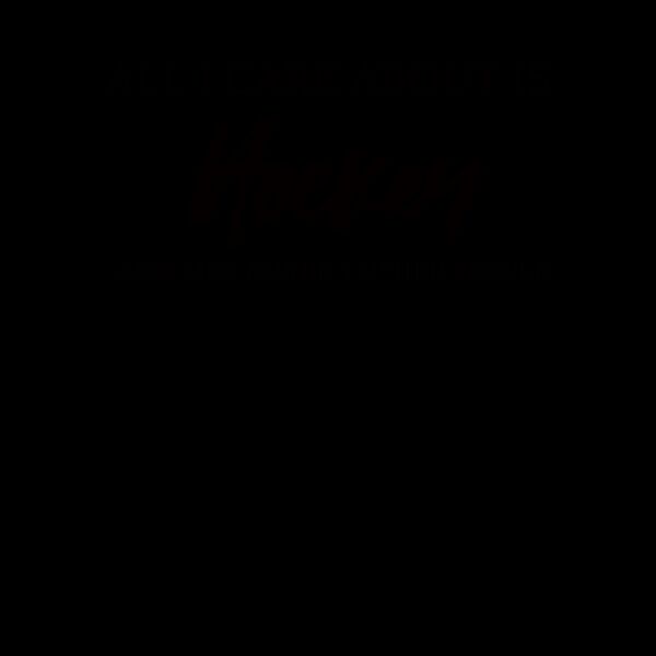 AllI Care About is Hockey Crew Neck T Shirt Thumbnail