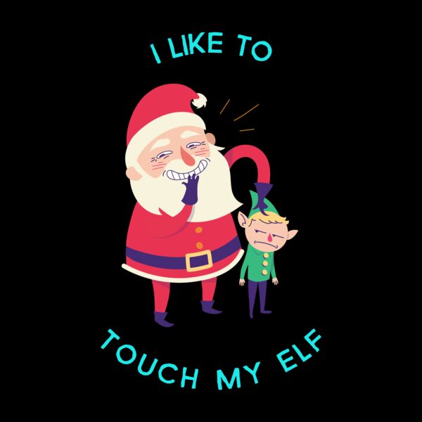 I Like To Touch My Elf T Shirt Thumbnail