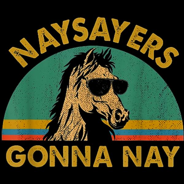 Naysayers gonna nay t shirt vintage retro horse lover gift Thumbnail