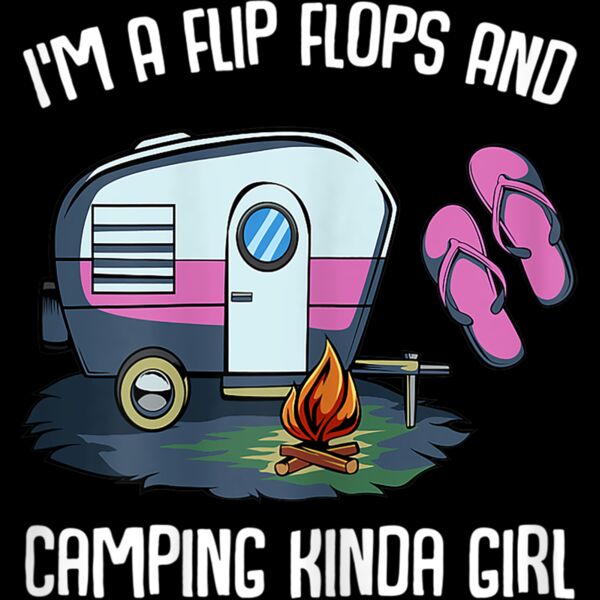 Im A Flip Flops And Camping Kinda Girl Lady Family Vacation T Shirt Thumbnail