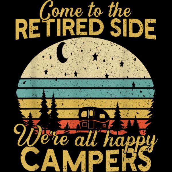 Retired Side Were Happy Campers Retirement Camping Lover T Shirt Thumbnail