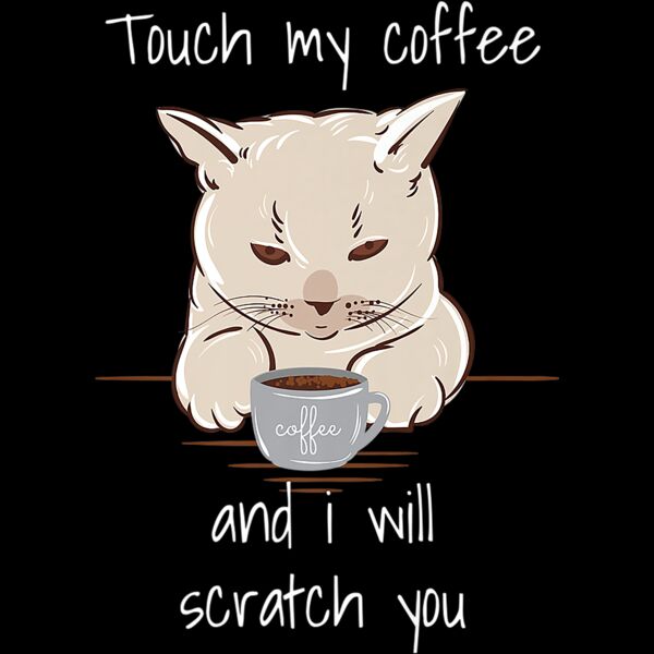 Touch My Coffee Funny Caffeine Cat Lovers Premium T Shirt Thumbnail
