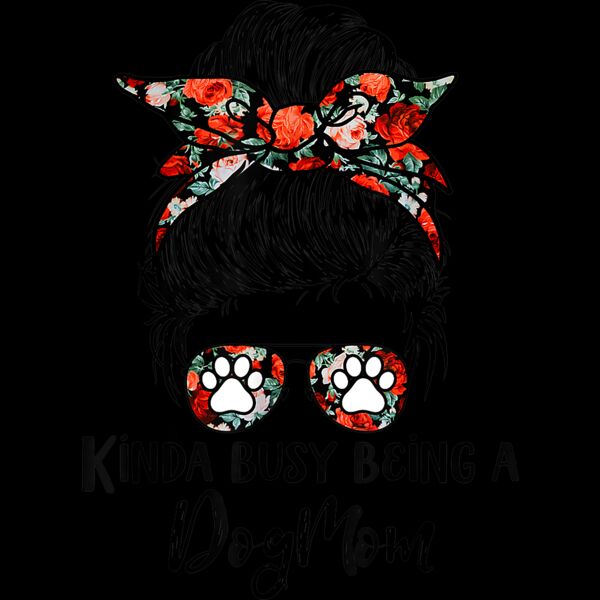 Kinda Busy Being A Dog Mom Messy Bun T Shirt Thumbnail