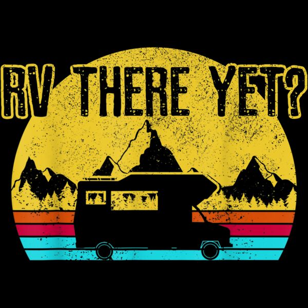 RV There Yet Shirt   Vintage Retro Camping Funny Camper Gift T Shirt Thumbnail