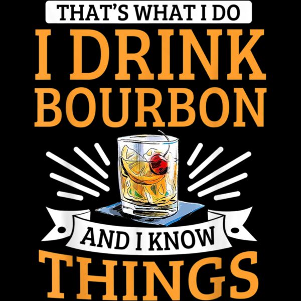 Thats What I Do I Drink Bourbon And I Know Things Retro T Shirt Thumbnail