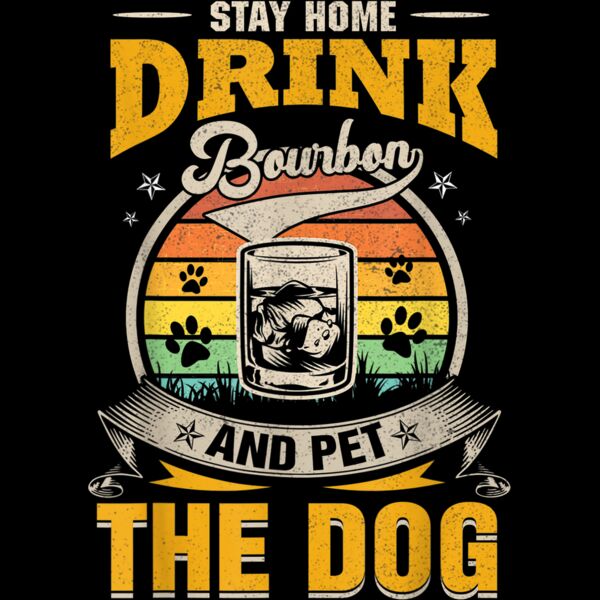 Stay Home Drink Bourbon And Pet The Dog Funny Quarantine Say T Shirt Thumbnail