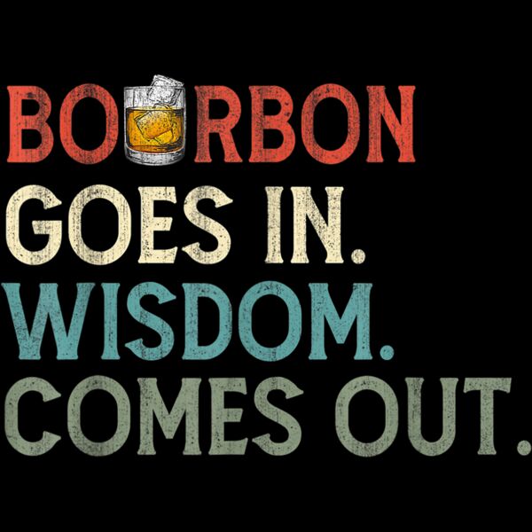 Retro Vintage Bourbon Goes In Wisdom Comes Out Drink Lovers T Shirt Thumbnail