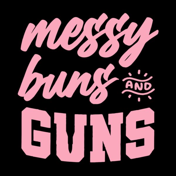 MESSY BUNS AND GUNS Thumbnail