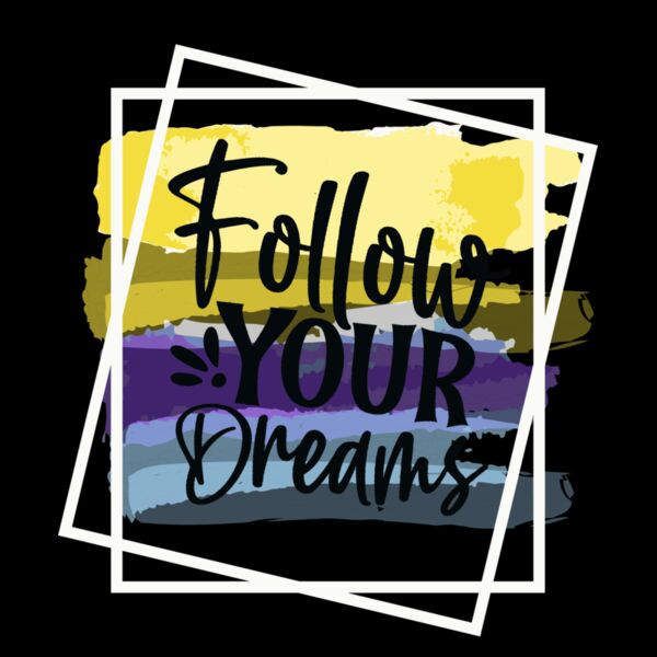 FOLLOW YOUR DREAMS BRUSHSTROKE Thumbnail