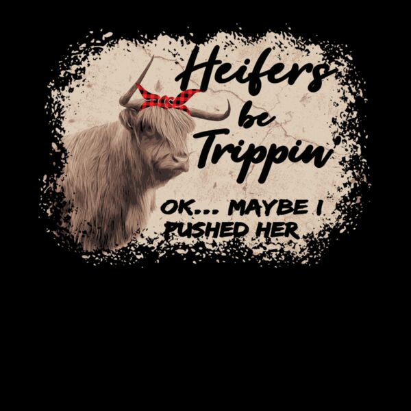 Heifers Be Trippin Thumbnail