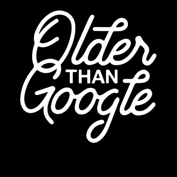 OLDER THAN GOOGLE Thumbnail