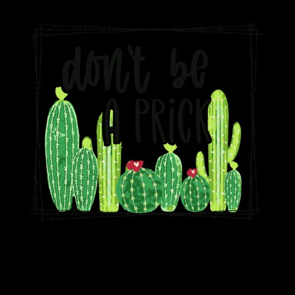 DONT BE A PRICK  CACTUS Thumbnail