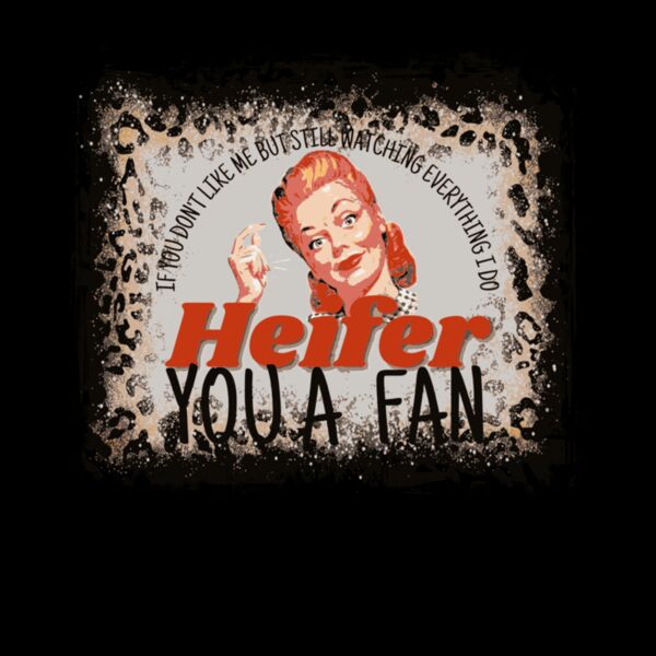 Heifer you a fan Thumbnail