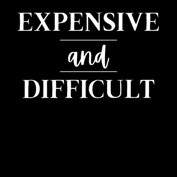 Expensive and Difficult Thumbnail