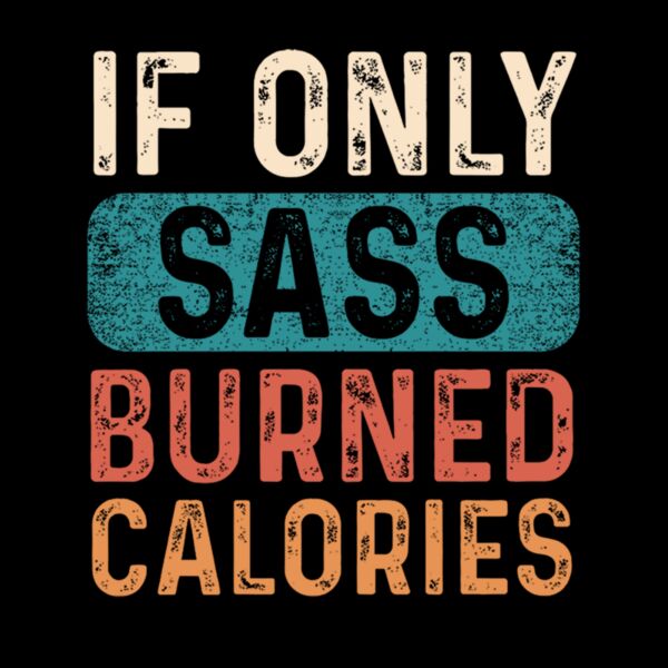 If Only Sass burned calories Thumbnail