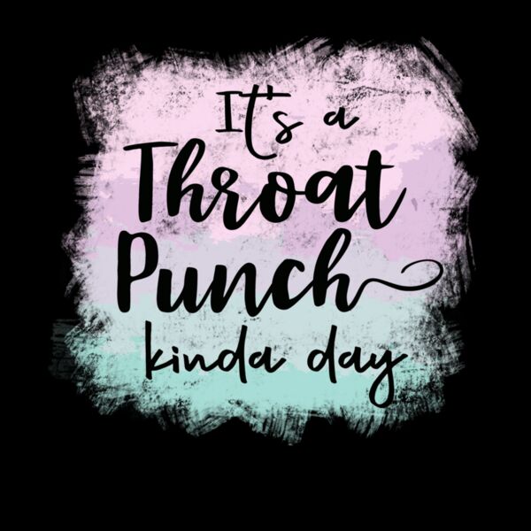 THROAT PUNCH KINDA DAY Thumbnail