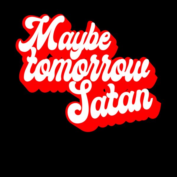 MAYBE TOMORROW SATAN Thumbnail