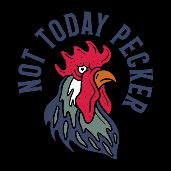 NOT TODAY PECKER Thumbnail