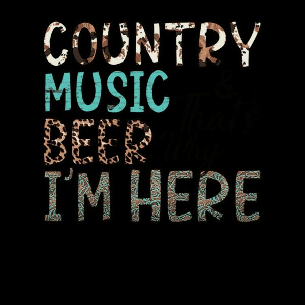 Country Music And beer thats why Im Here Thumbnail