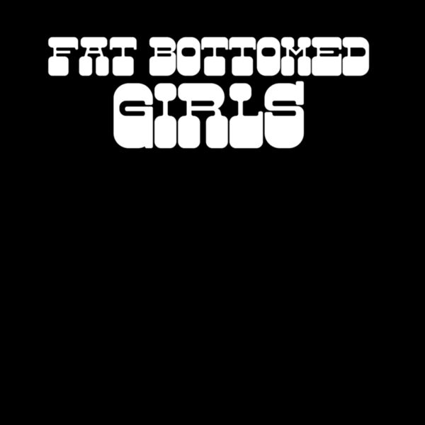 FAT BOTTOMED GIRLS Thumbnail