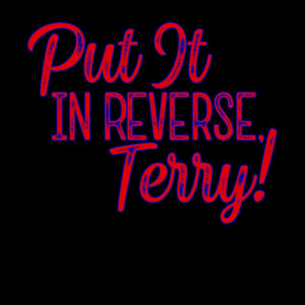PUT IT IN REVERSE TERRY Thumbnail