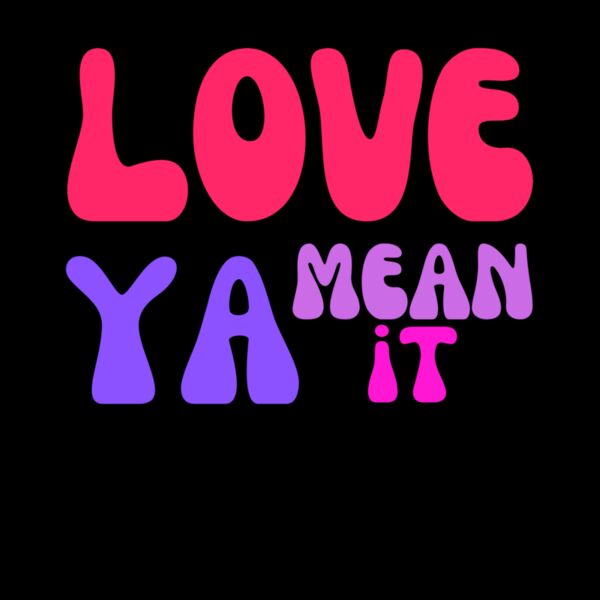 love ya mean it Thumbnail