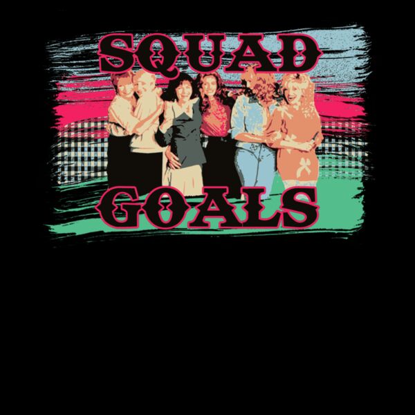 squad goals  steel magnolia Thumbnail
