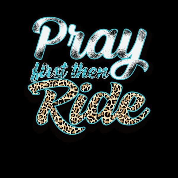 PRAY FIRST THEN RIDE Thumbnail