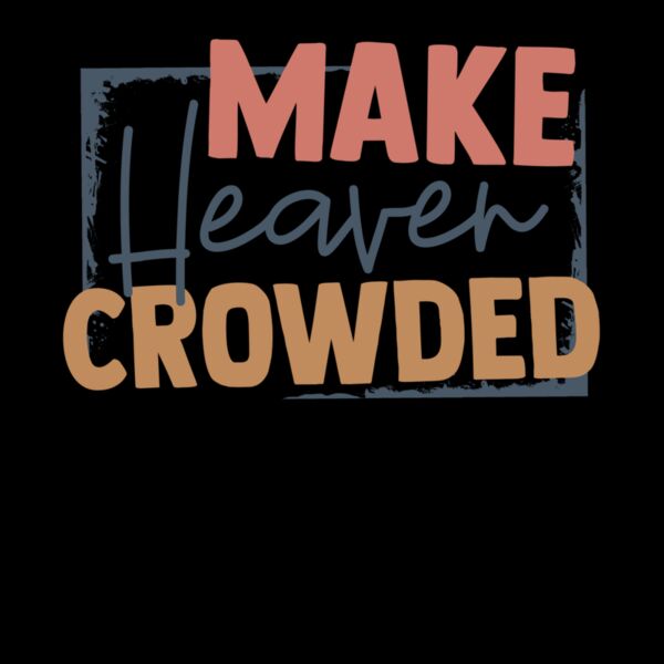 MAKE HEAVEN CROWDED Thumbnail