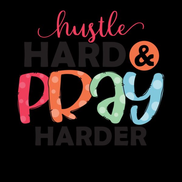 hustle hard and pray harder Thumbnail