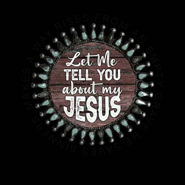 LET ME TELL YOU ABOUT MY JESUS Thumbnail