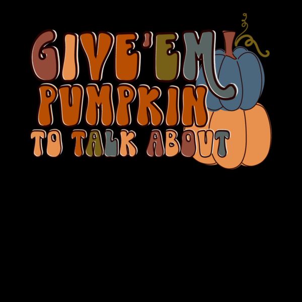 GIVE EM PUMPKIN TO TALK ABOUT Thumbnail