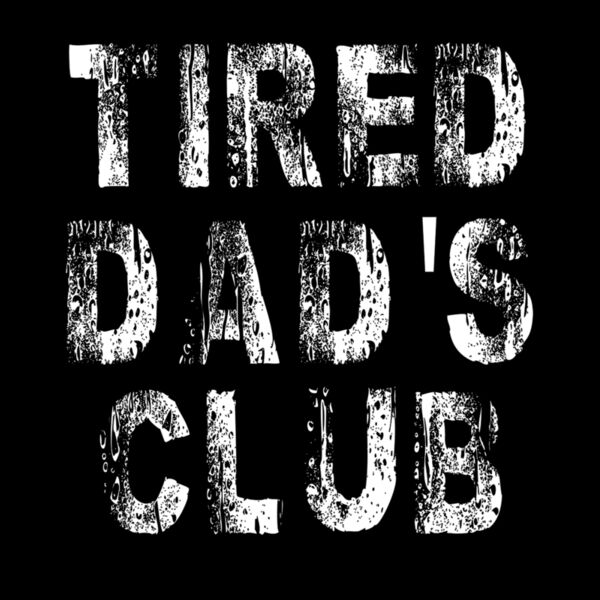 tired dads club Thumbnail