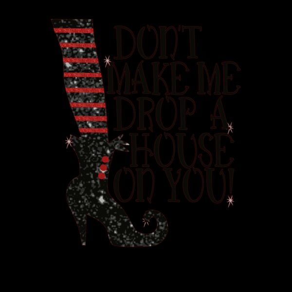 Don t Make Me Drop A House On You Thumbnail