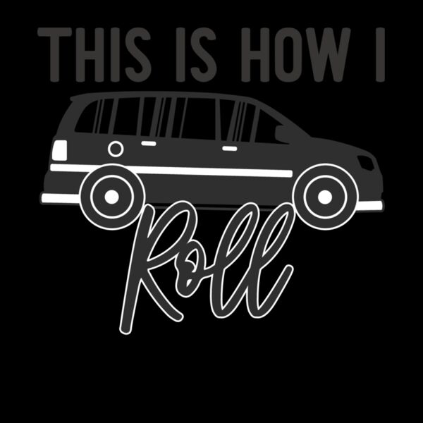 THIS IS HOW I ROLL MINIVAN Thumbnail