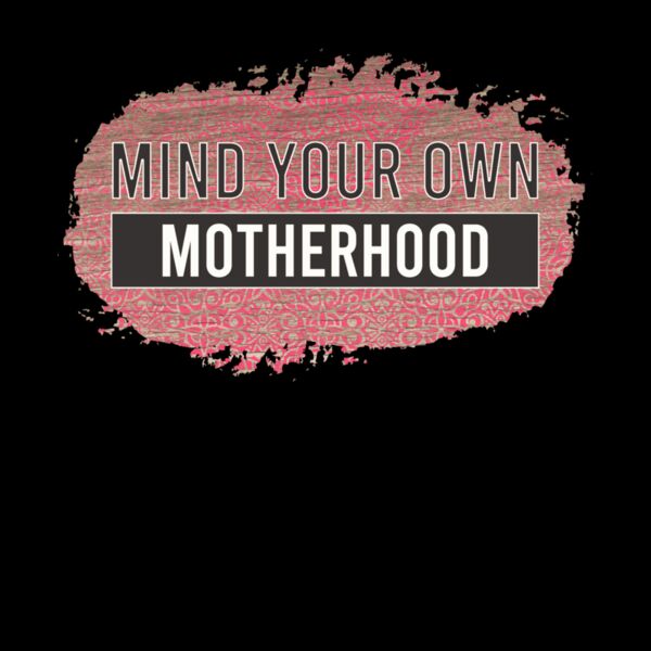 mind your own motherhood Thumbnail