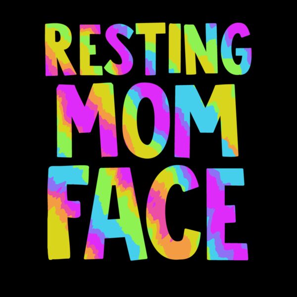 Resting Mom Face Tie Dye Thumbnail
